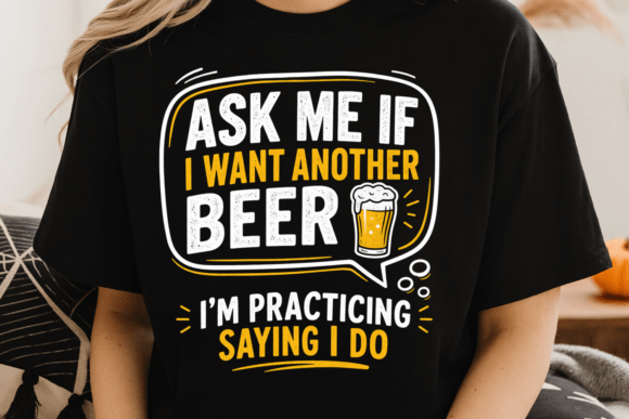 Ask Me if I Want Beer PNG: The Ultimate Bachelor Party Design