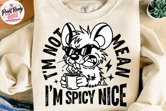 Funny Mouse I'm Not Mean I'm Spicy Nice: A Design with Bite