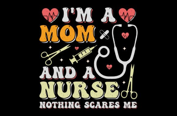 Mom Nurse Nothing Scares Me Sublimation: A Design Asset for Bold Messaging