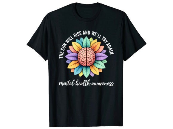 Sun Will Rise Mental Health T-Shirt: Design & Message