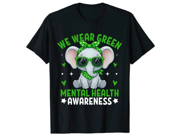 We Wear Green Mental Health T-Shirt: A Visual Voice for Wellness